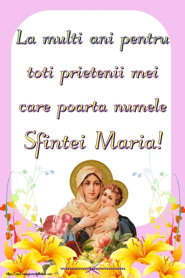 La Multi Ani Pentru Toti Prietenii Mei Care Poarta Numele Sfintei Maria