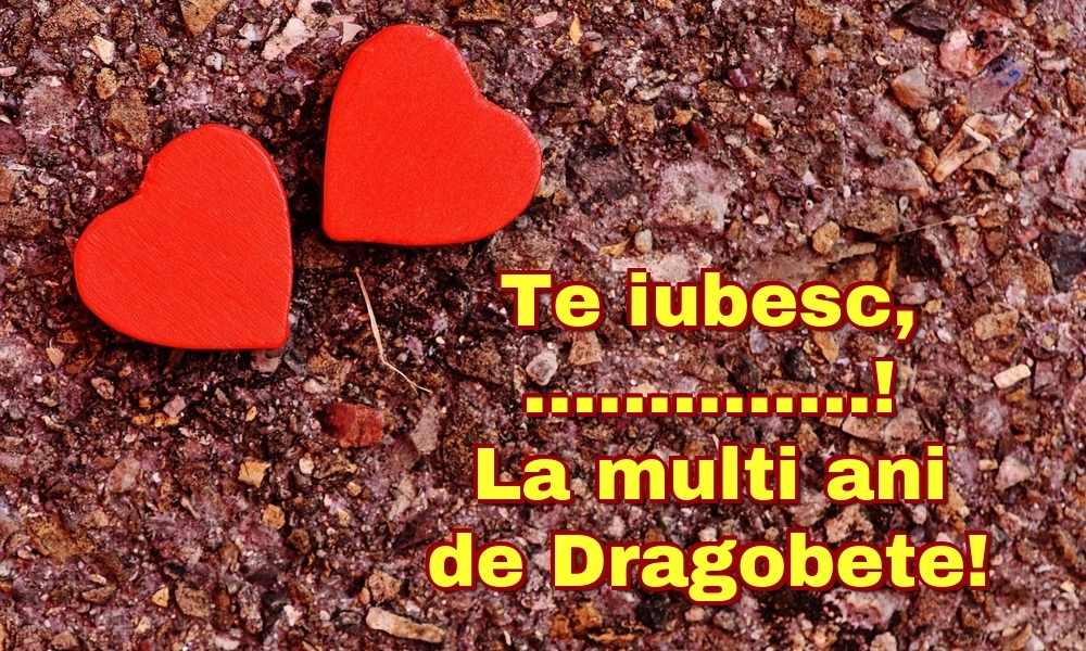 Personalizare Felicitari Cu Nume Dragobete Te Iubesc La Multi Ani De Dragobete Felicitaripersonalizate Com