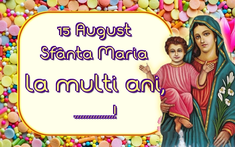 Personalizare Felicitari Cu Nume Sfanta Maria Mare 15 August Sfanta Maria La Multi Ani Felicitaripersonalizate Com